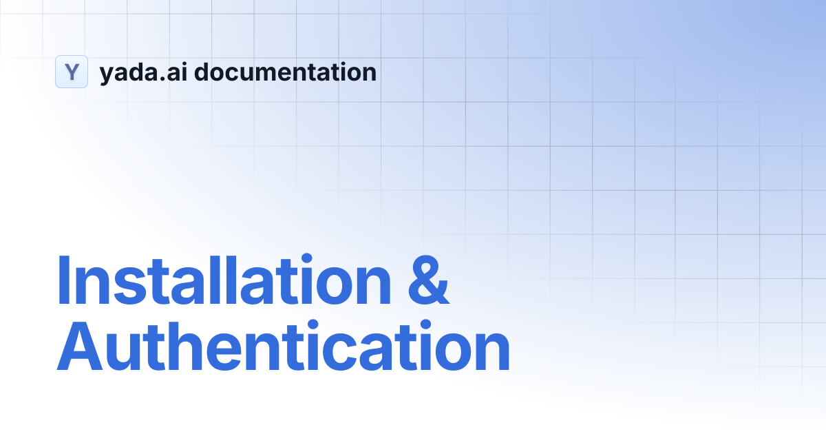 Installation & Authentication | yada.ai documentation